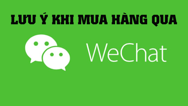 NHỮNG LƯU Ý KHI MUA HÀNG QUA WECHAT