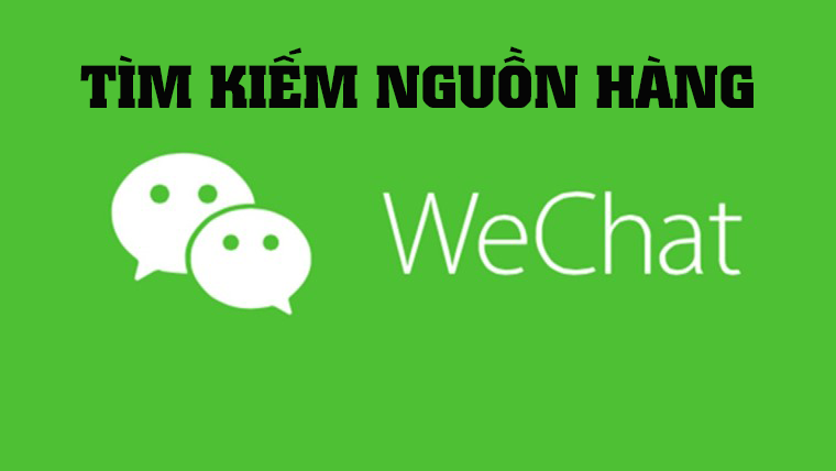 HƯỚNG DẪN TÌM KIẾM NGUỒN HÀNG TRÊN WECHAT